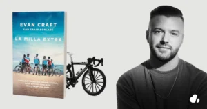 El nuevo libro de Evan Craft: “La milla extra” y el poder de decir “sí” a Dios
