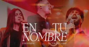 Toni Romero y Factor de Cambio lanzan "En tu nombre": una declaración de fe que conecta generaciones