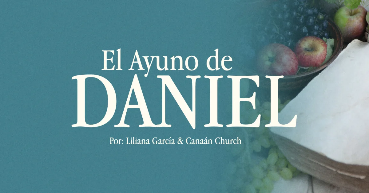 El Ayuno de Daniel: 21 días - Canaan Plus