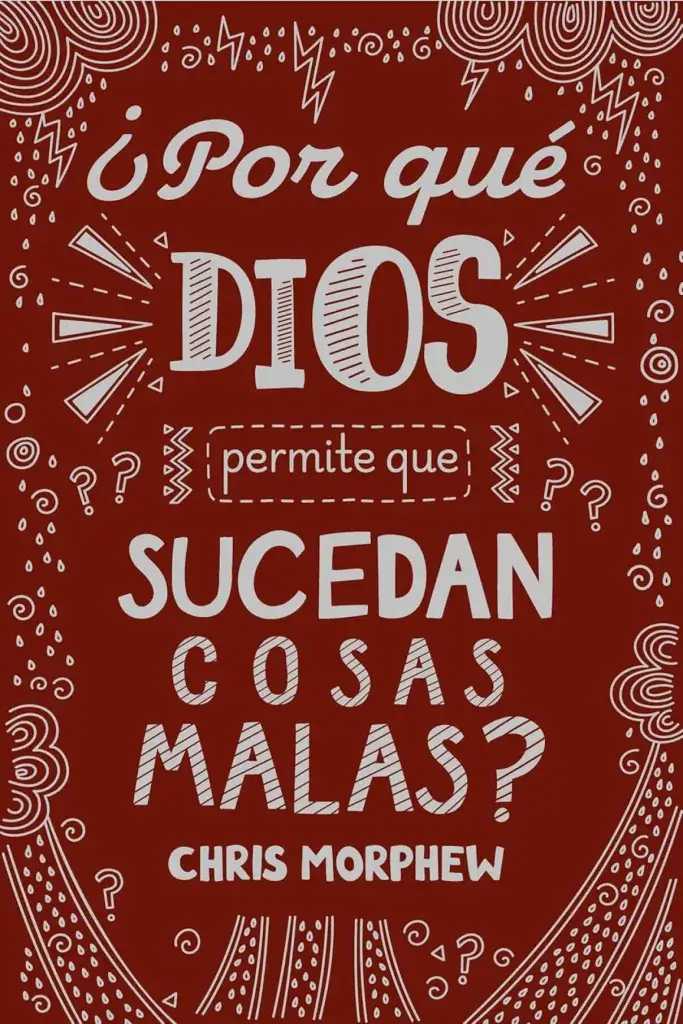 Serie Grandes Preguntas: ¿Por qué Dios permite que pasen cosas malas?