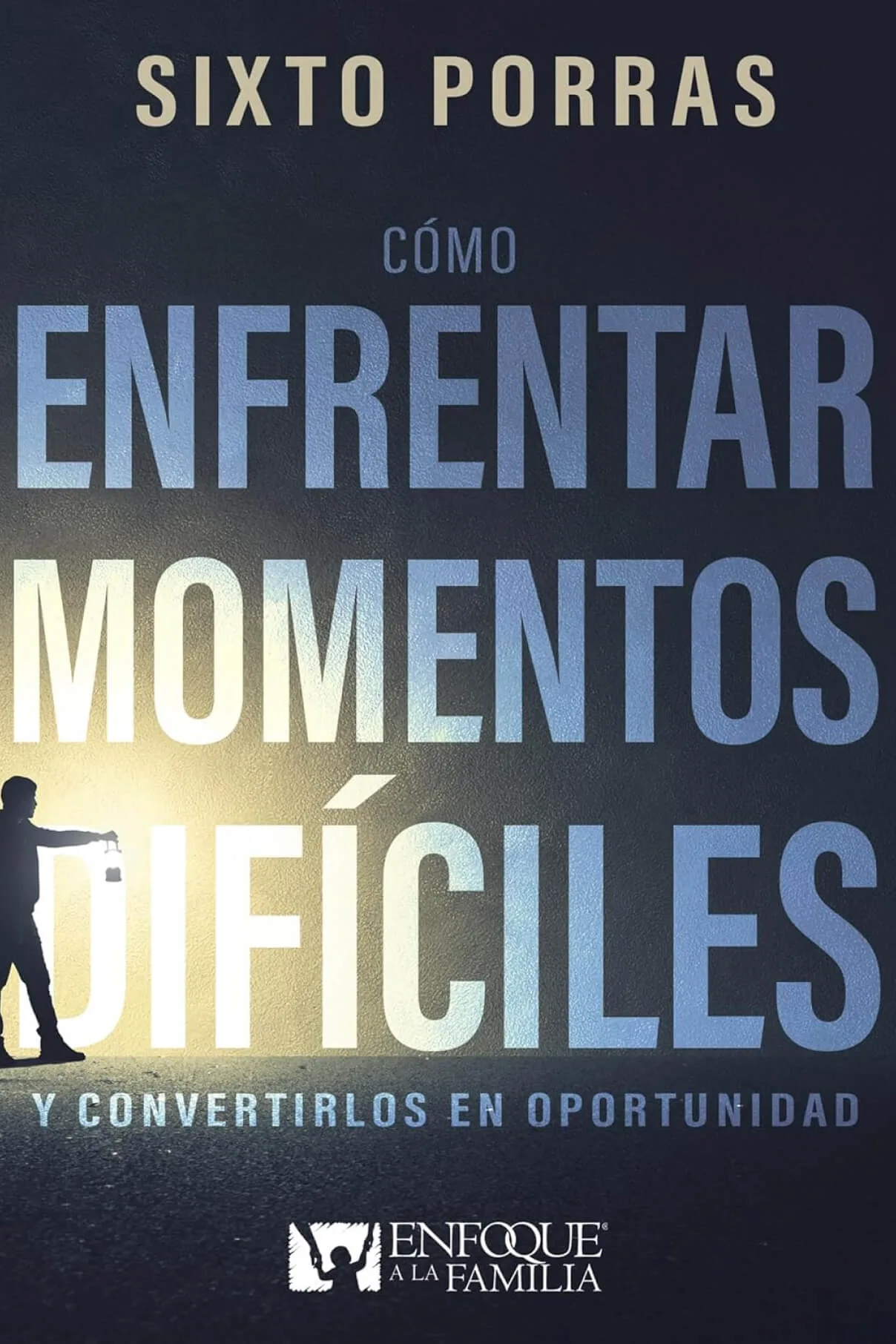 Cómo enfrentar momentos difíciles: Y convertirlos en oportunidad
