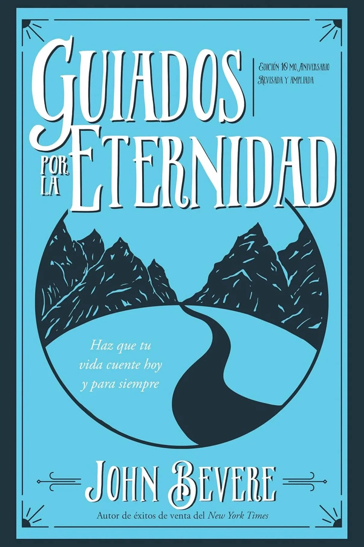 Guiados por la eternidad-Haz que tu vida cuente hoy y para siempre