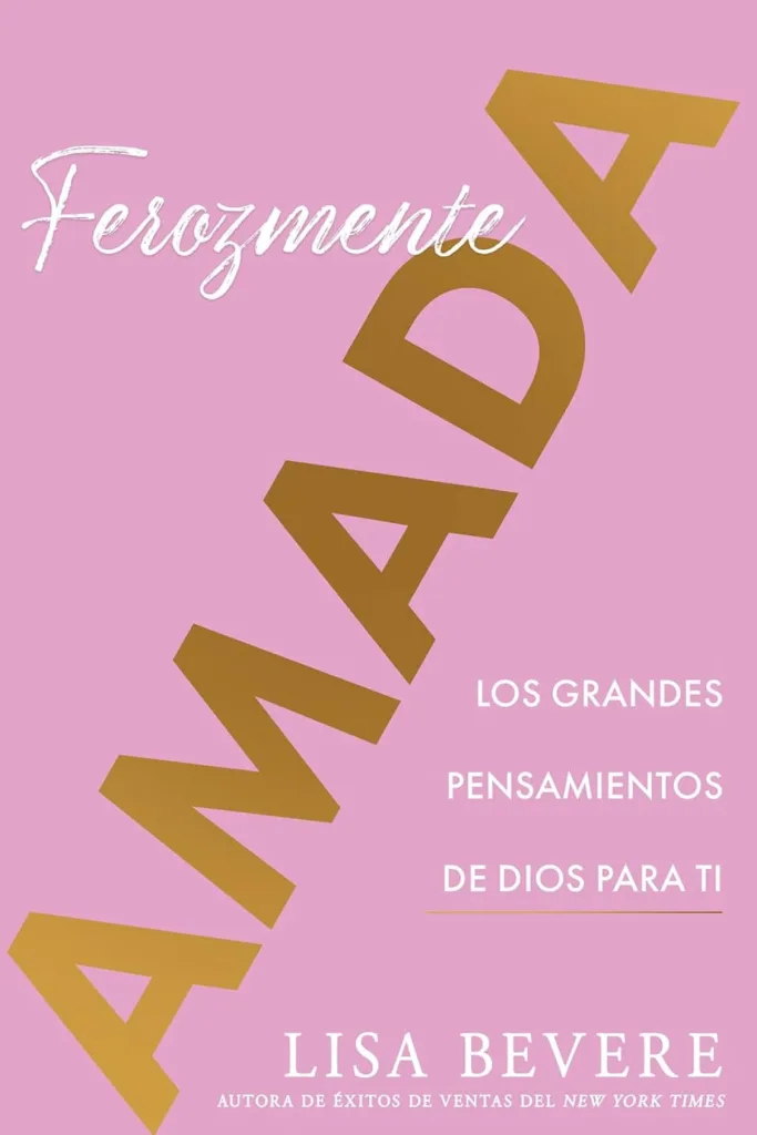 Ferozmente amada: Los grandes pensamientos de Dios para ti