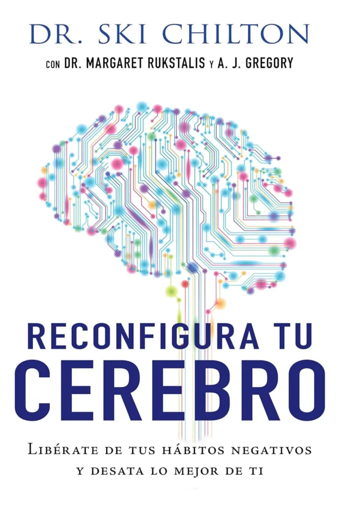 Reconfigura tu cerebro: Libérate de tus hábitos negativos y desata lo mejor de ti