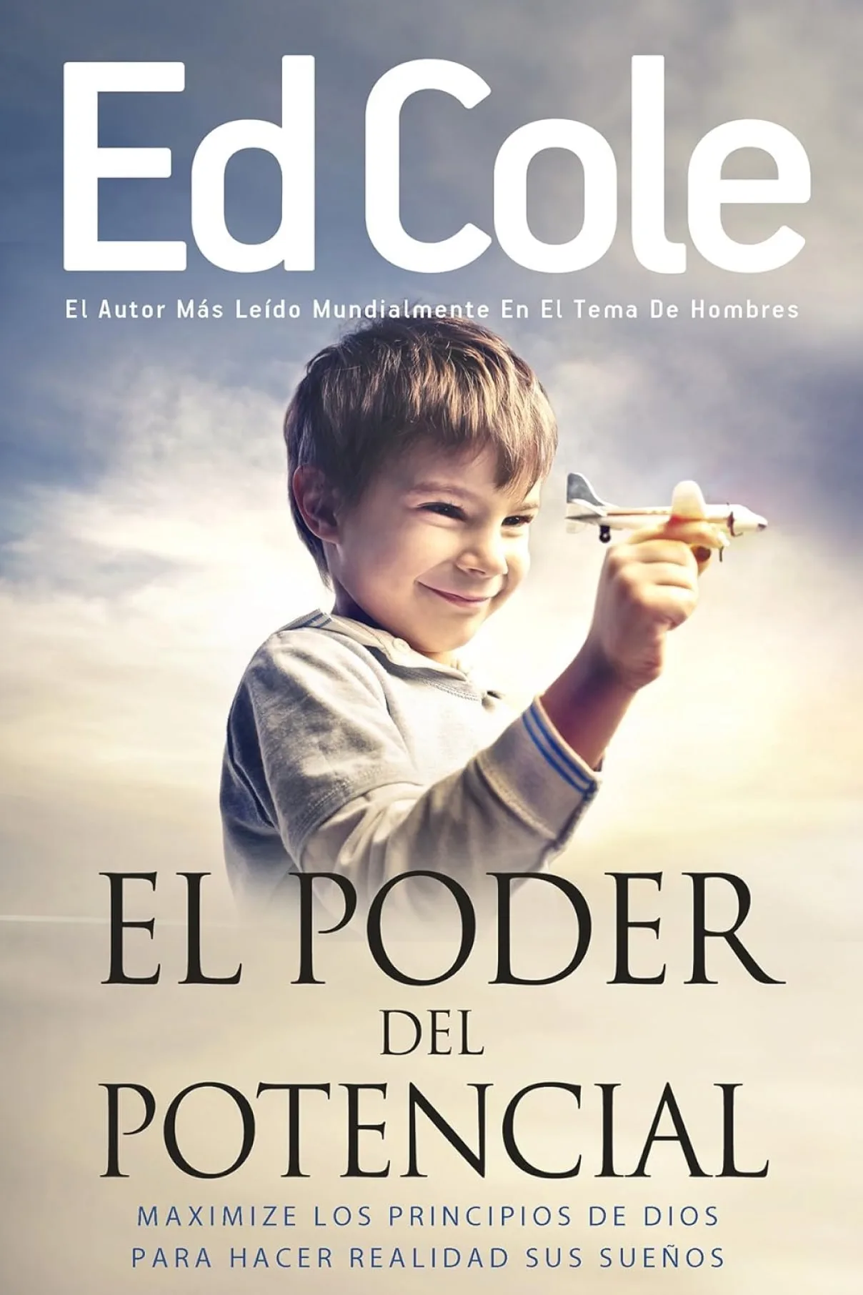 El Poder del Potencial: Maximice los Principios de Dios para Realizar sus Sueños-Cole Louis Edwin