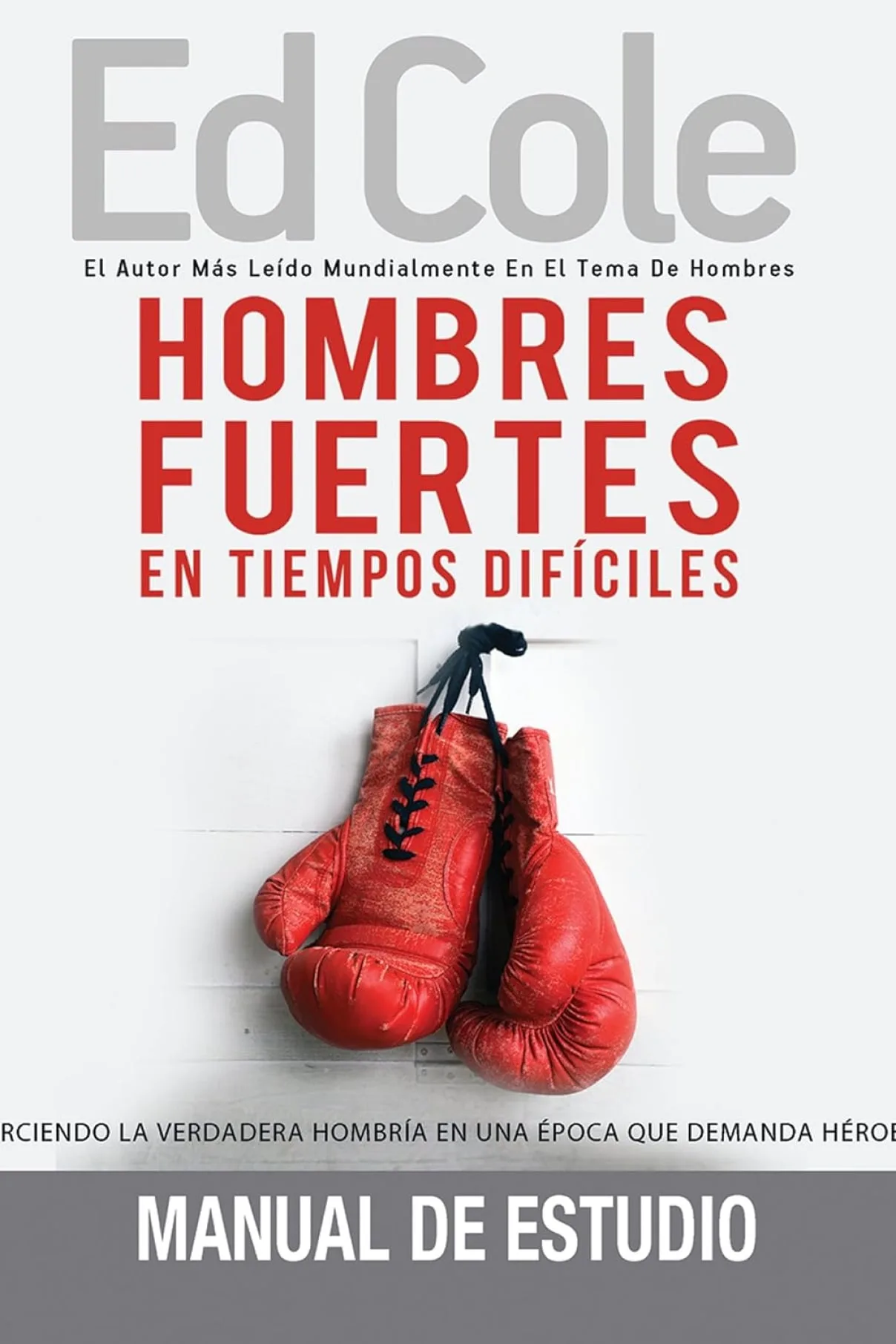 Hombres fuertes en tiempos difíciles: Manual de estudio