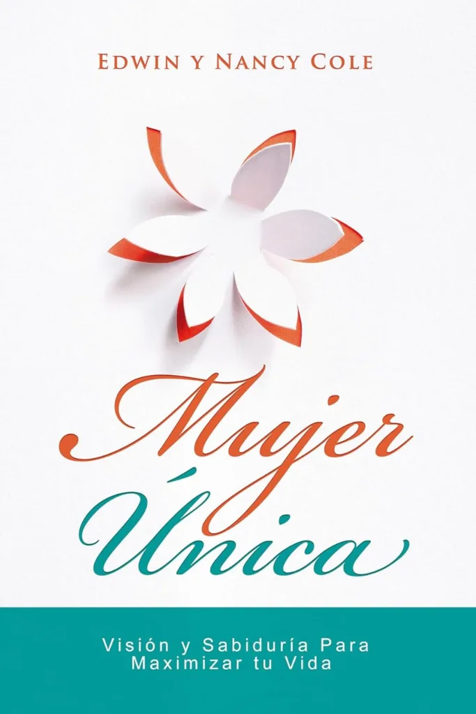 Mujer Única: Visión y Sabiduría para Maximizar su Vida 