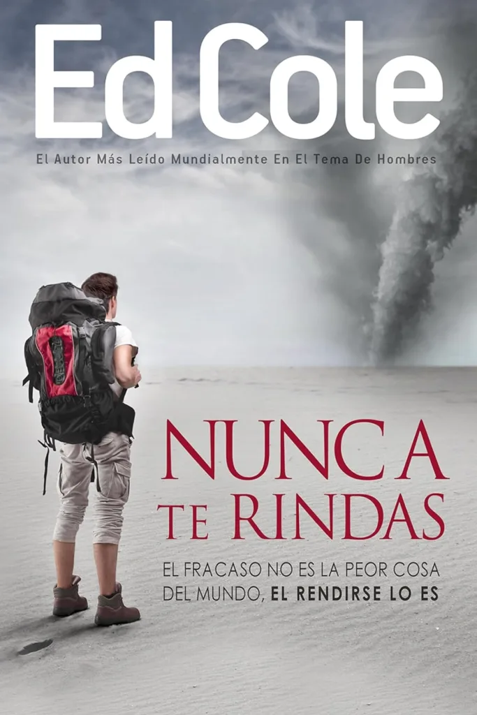 Nunca te rindas: El fracaso no es la peor cosa del mundo, el rendirse lo es