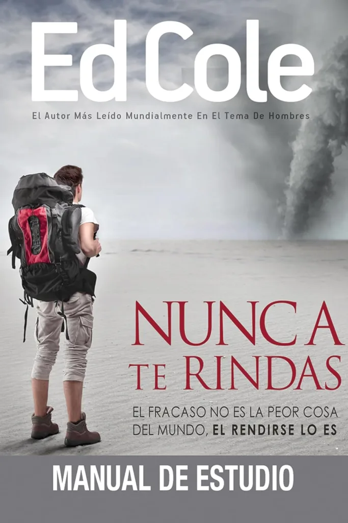 Nunca te rindas: Manual de estudio: El fracaso no es la peor cosa del mundo, el rendirse lo es