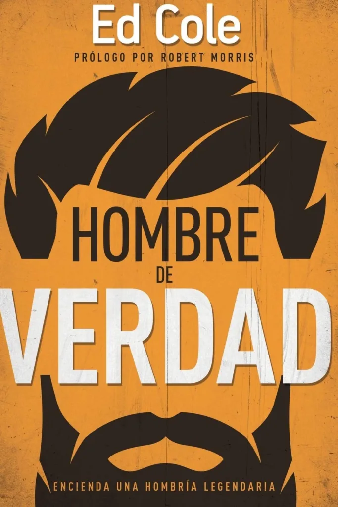 Un hombre de verdad: Enciende una hombría legendaria 