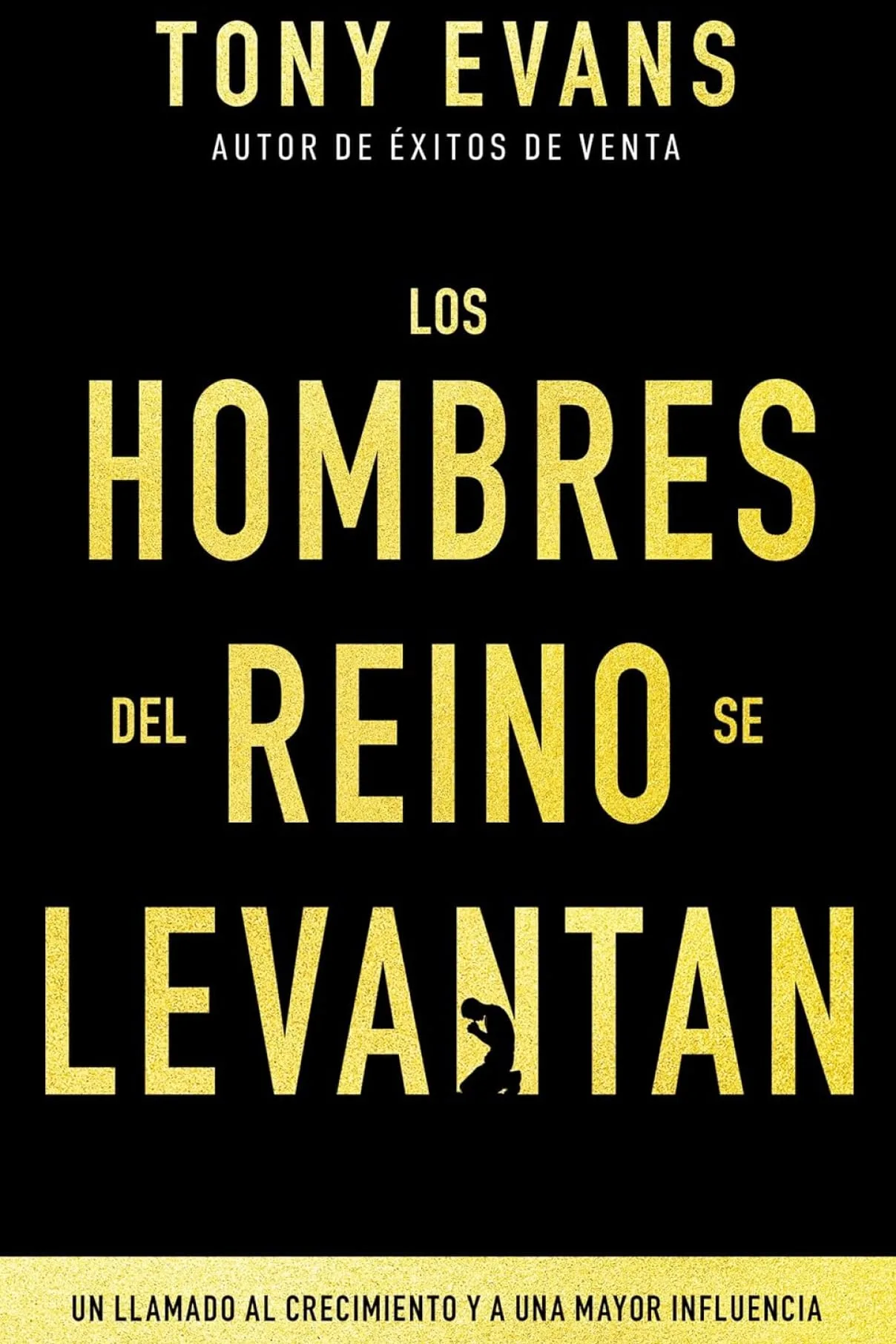 Los hombres del reino se levantan-Un llamado al crecimiento y a una mayor influencia-Tony Evans