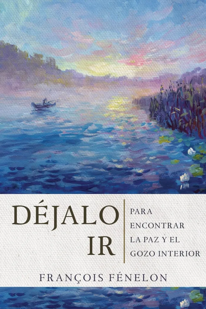 Déjalo ir: Para encontrar la paz y el gozo interior 