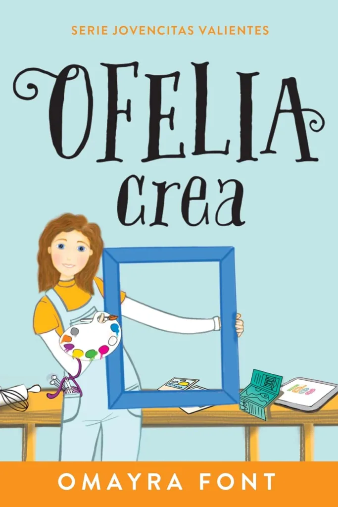 Ofelia, crea (Volume 3) (Serie Jovencitas Valientes) 