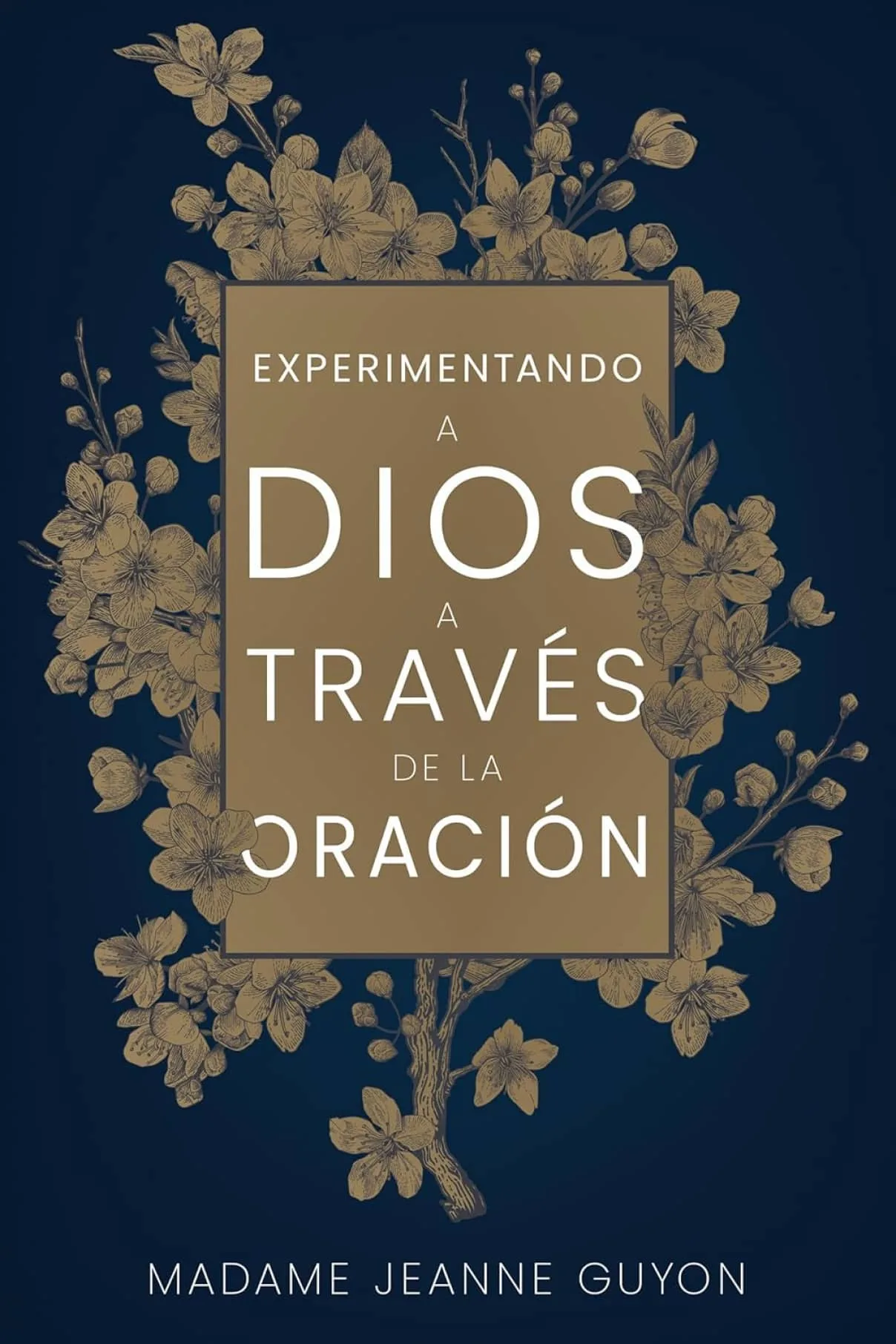 Experimentando a Dios a través de la oración -Madame Jeanne Guyon