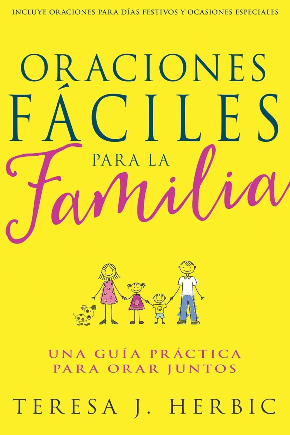 Oraciones Fáciles para la Familia: Una Guía Práctica para Orar Juntos- Teresa Herbic