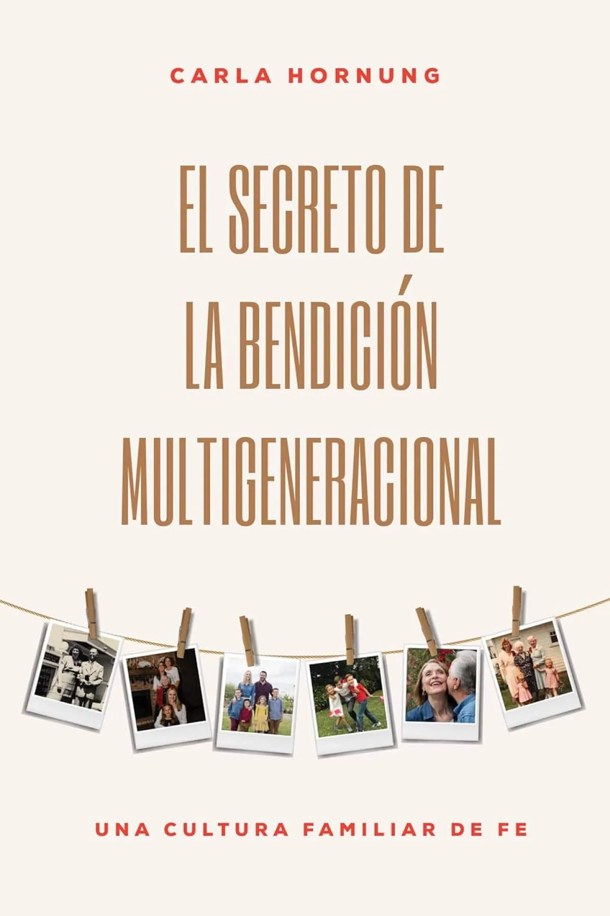 El secreto de la bendición multigeneracional-Carla Hornung