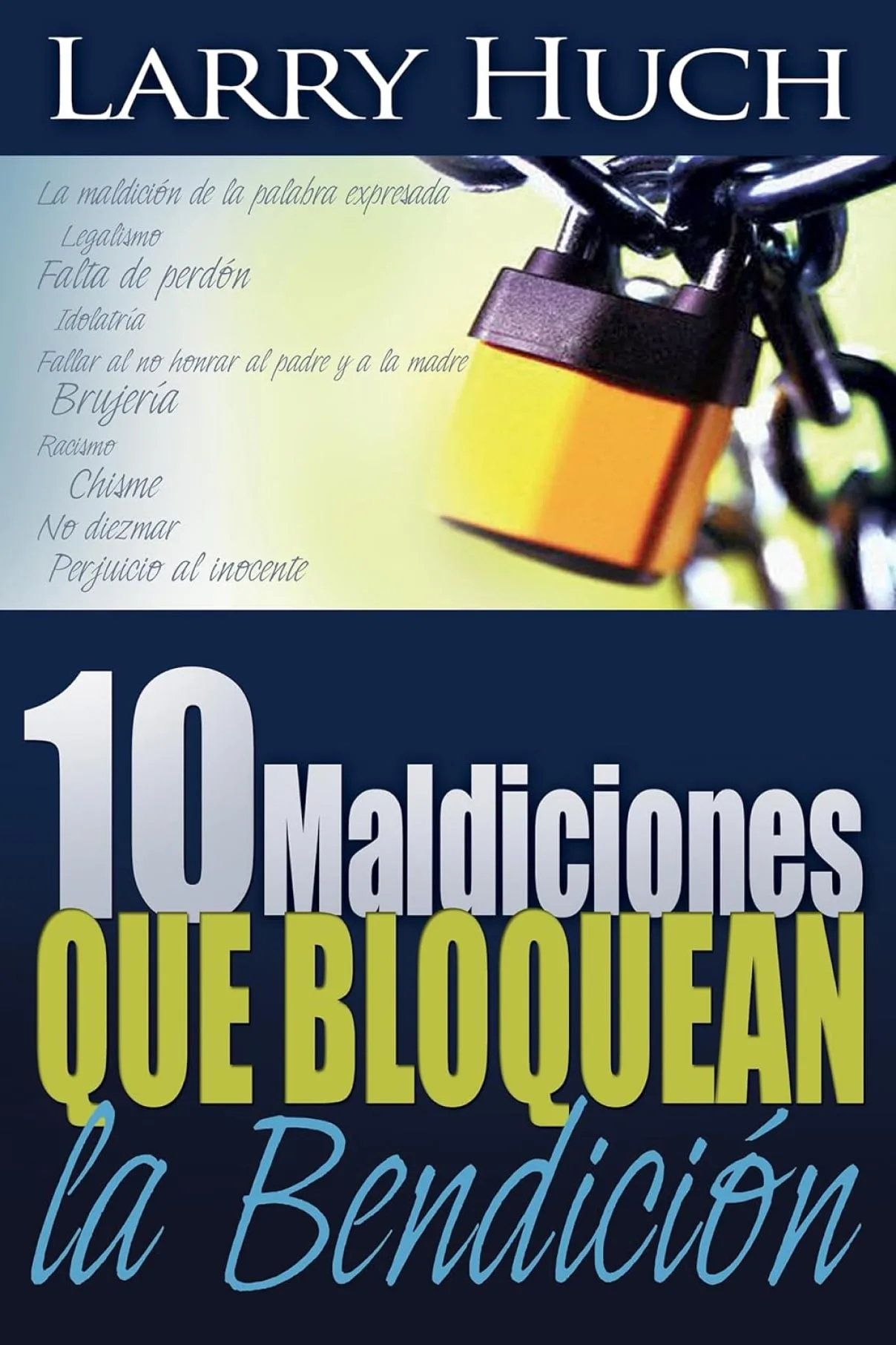 10 Maldiciones que Bloquean la Bendicion -Larry Huch