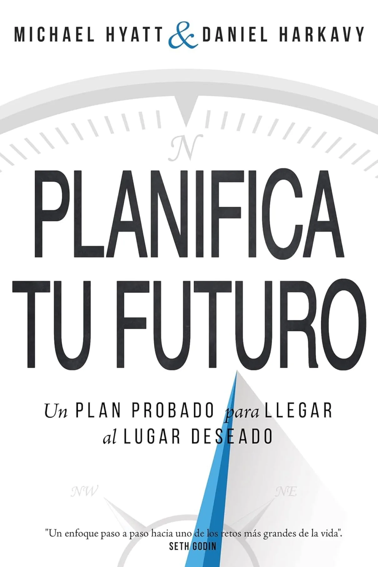 Planifica Tu Futuro: Un Plan Probado para Llegar al Lugar Deseado-Michael Hyatt