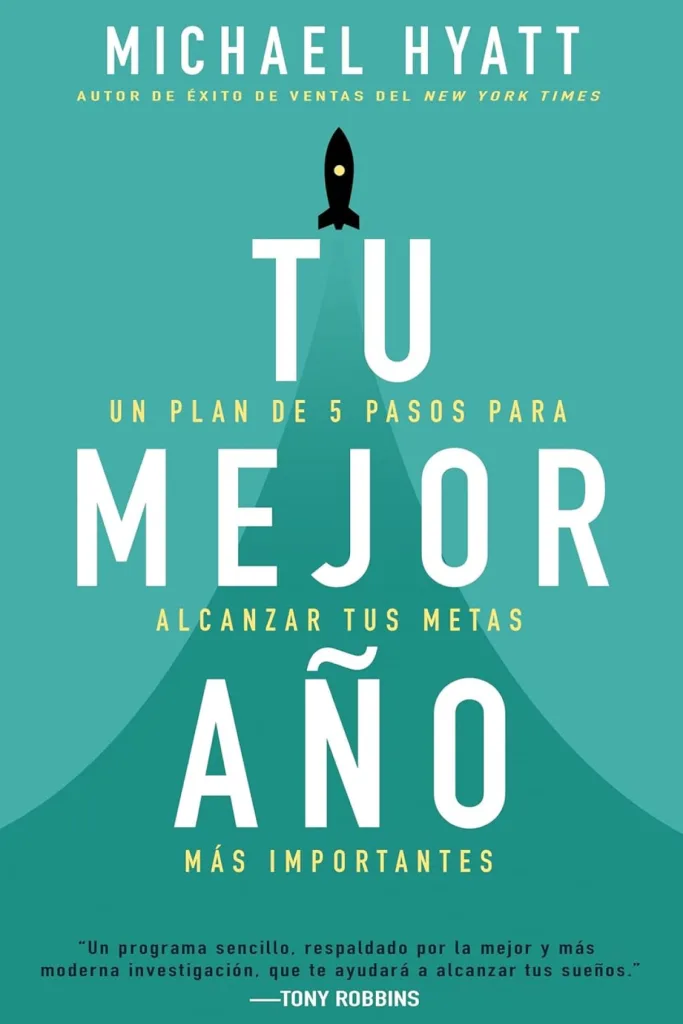 Tu mejor año: Un plan de 5 pasos para alcanzar tus metas más Importantes