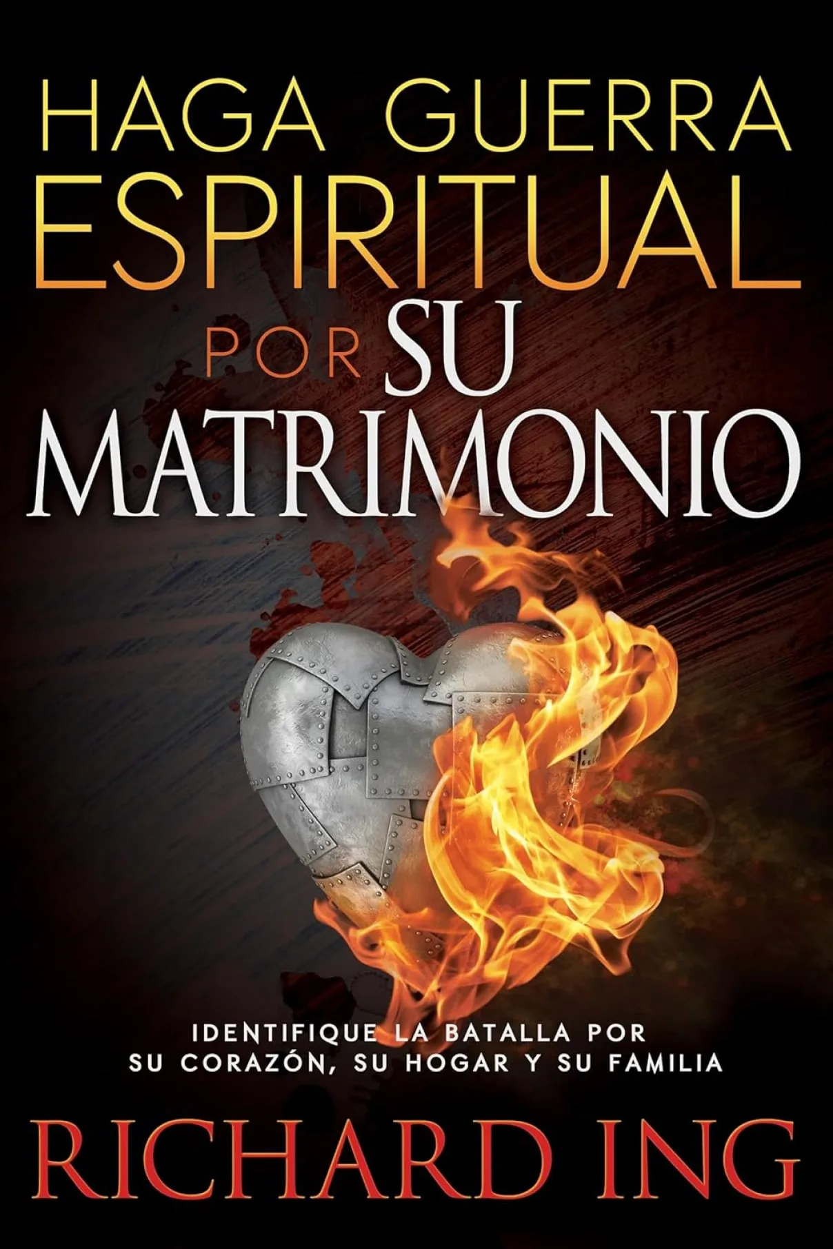 Haga guerra espiritual por su matrimonio-Richard Ing