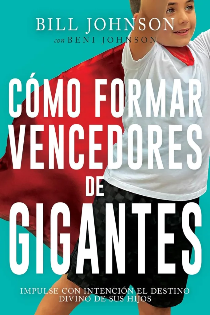 Cómo formar vencedores de gigantes: Impulse con intención el destino divino de sus hijos 