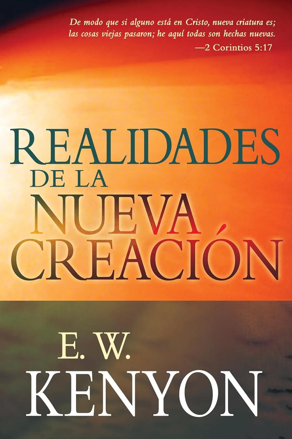 Realidades de la nueva creación E. W. Kenyon