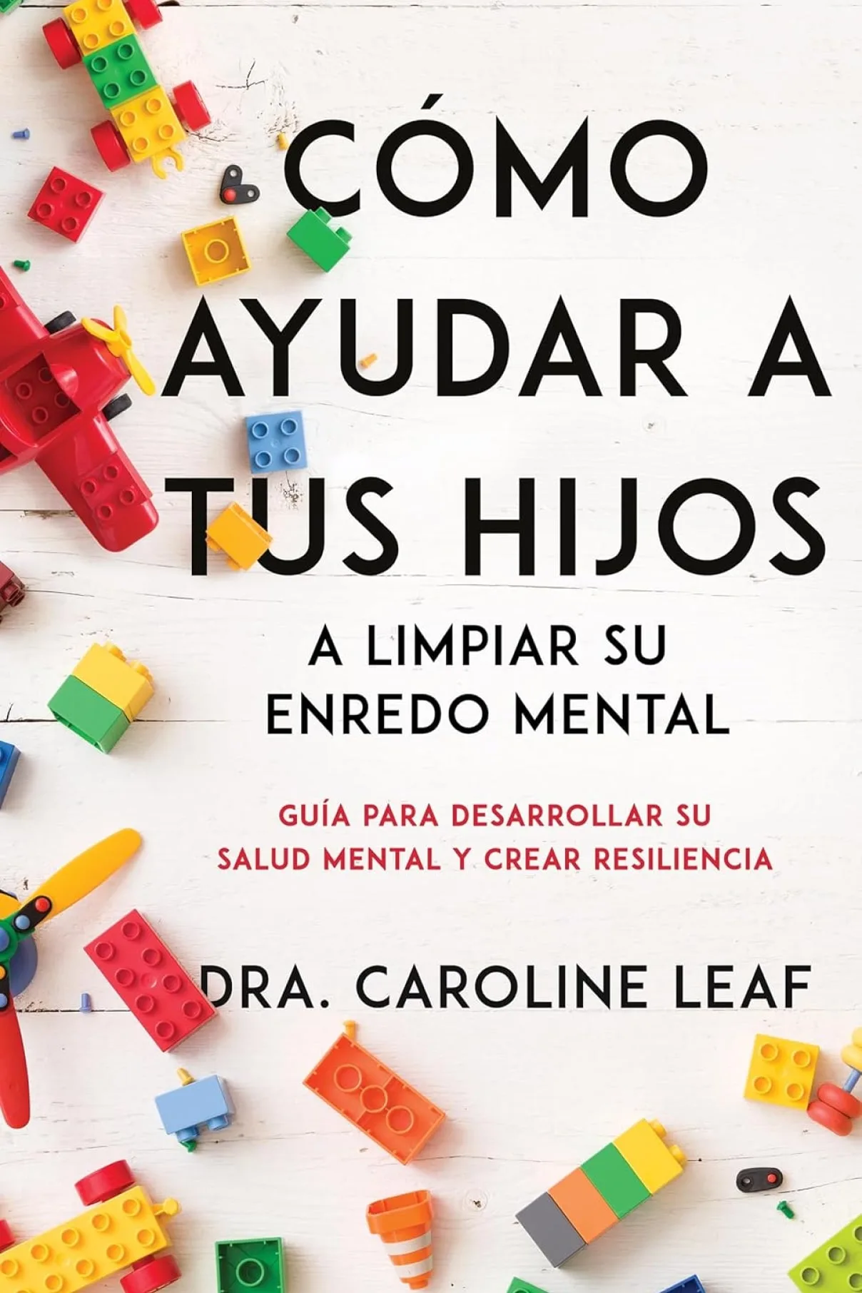 Cómo ayudar a tus hijos a limpiar su enredo mental-Dr. Caroline Leaf