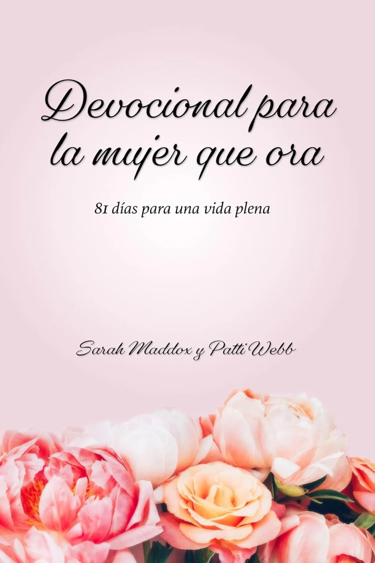 Devocional para la mujer que ora: 81 días para una vida plena
