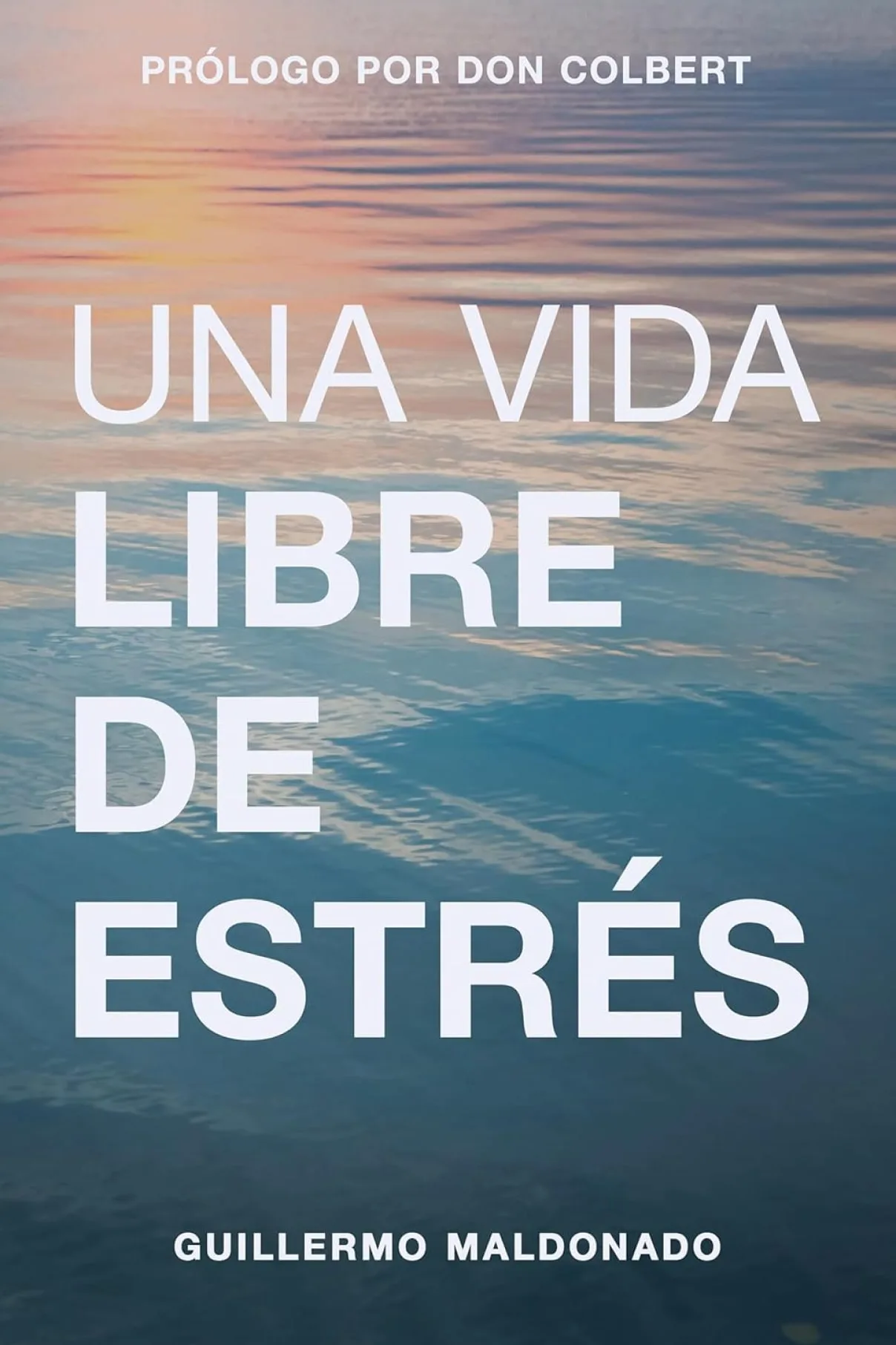 Una vida libre de estrés-Guillermo Maldonado