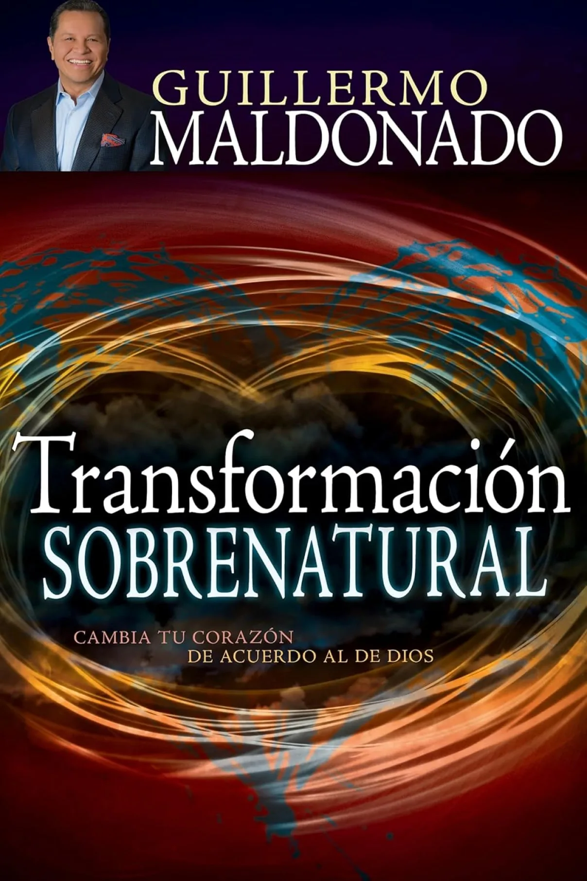 Transformación sobrenatural: Cambia tu corazón de acuerdo al de Dios -Guillermo Maldonado