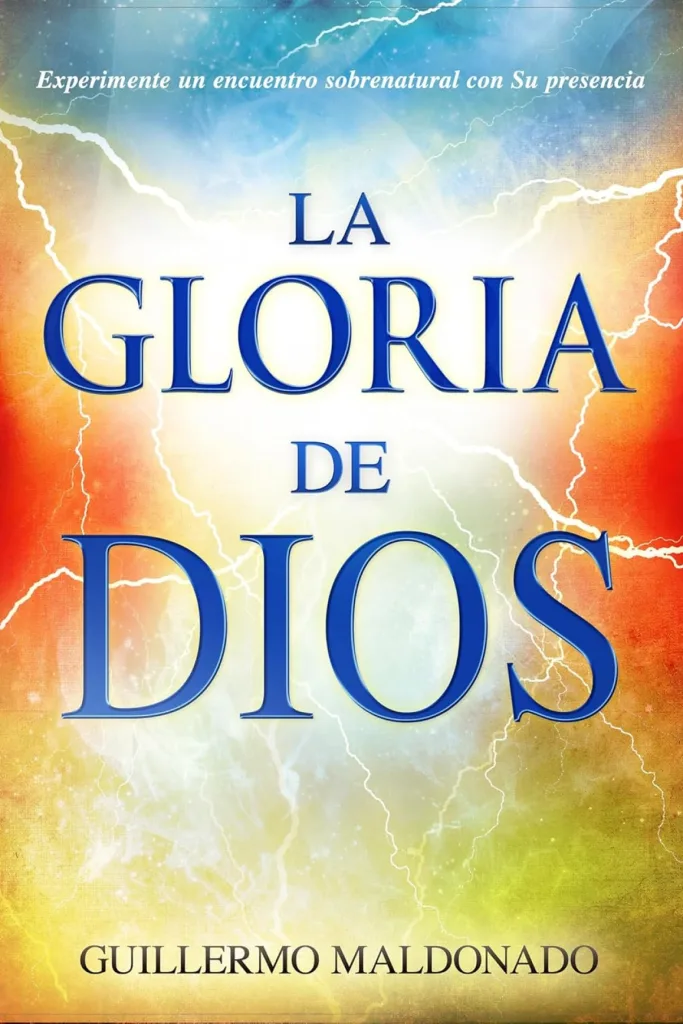 La gloria de Dios: Experimente un encuentro sobrenatural con su presencia