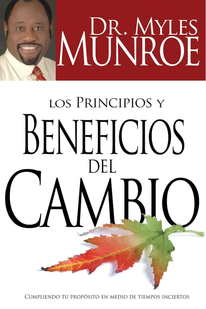 Los principios y beneficios del cambio: Cumpliendo tu propósito en medio de tiempos inciertos