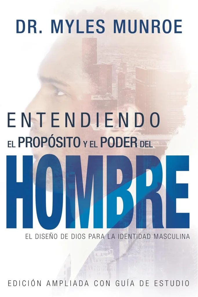 Entendiendo el Propósito y el Poder del Hombre: El diseño de Dios para la identidad masculina