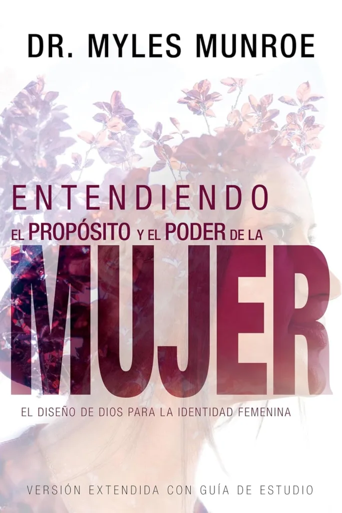Entendiendo el propósito y el poder de la mujer: El diseño de Dios para la identidad femenina