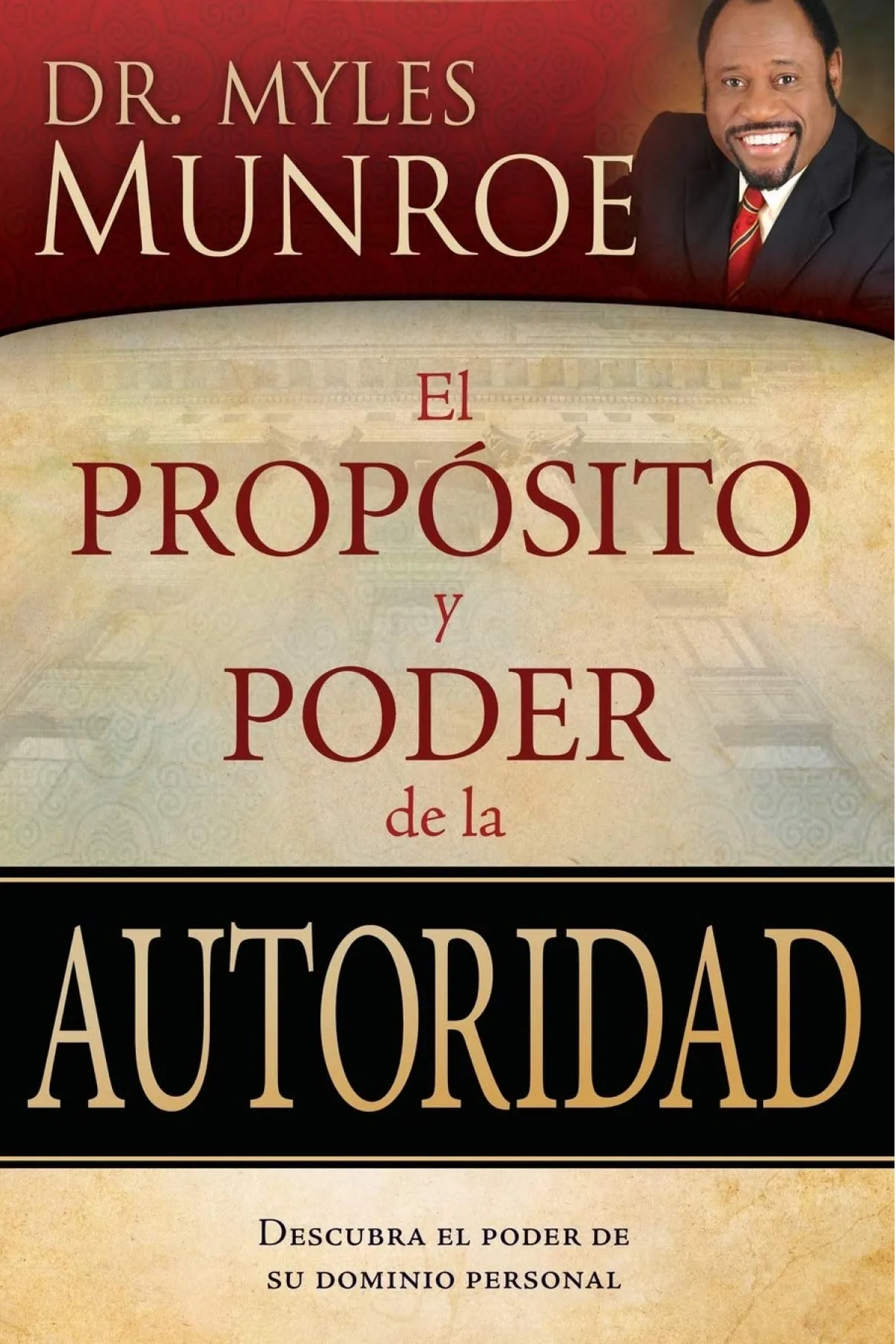 El propósito y poder de la autoridad: Descubra el poder de su dominio personal