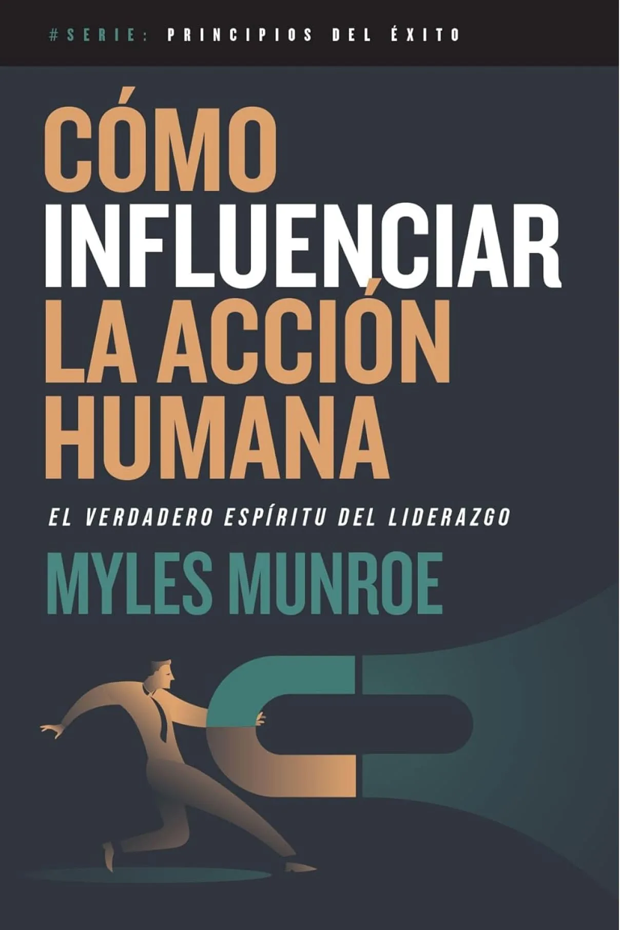 Cómo influenciar la acción humana: El verdadero espíritu del liderazgo