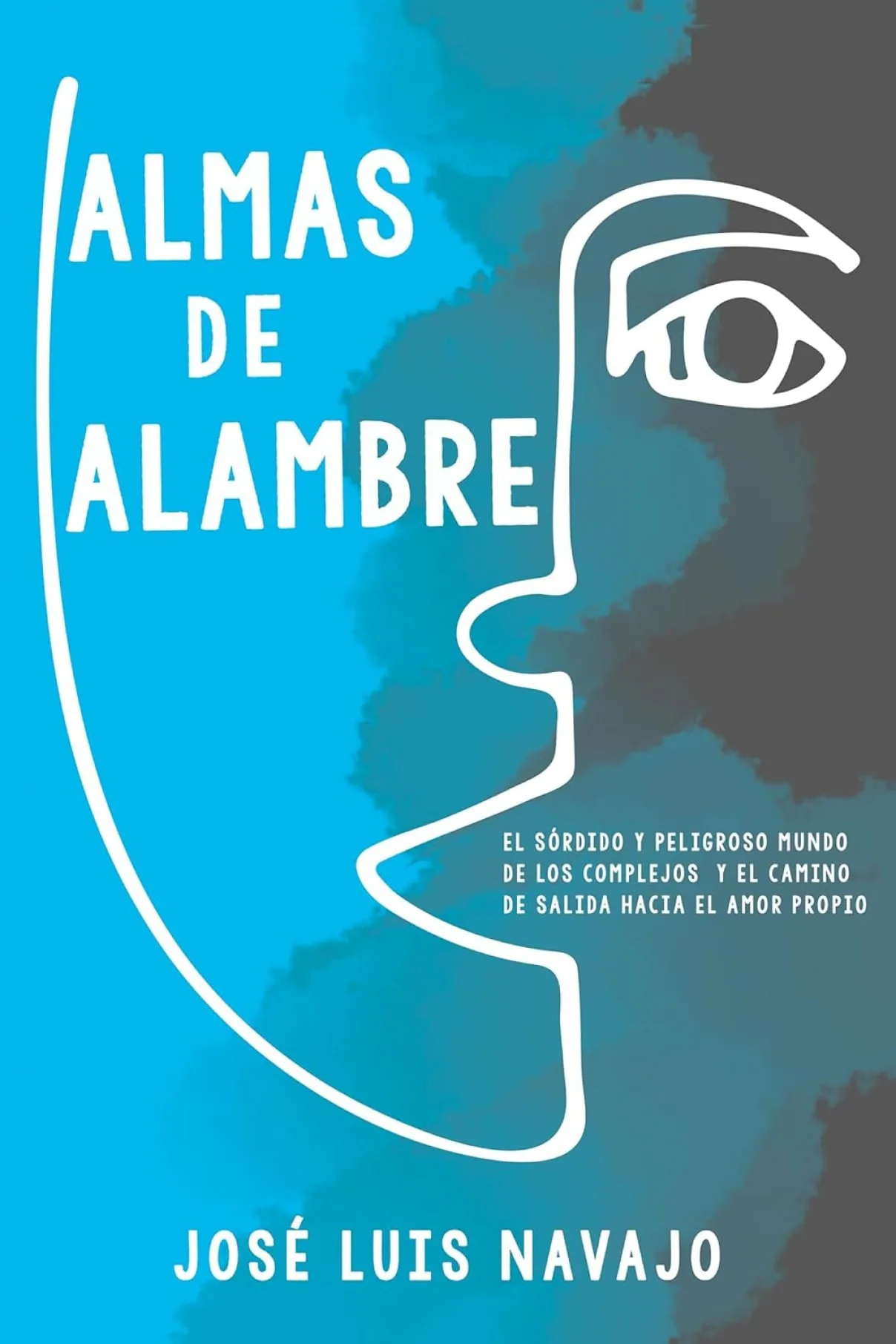 Almas de alambre: El sórdido y peligroso mundo de los complejos y el camino de salida hacia el amor propio