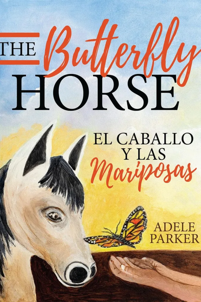 The Butterfly Horse: El Caballo Y Las Mariposas