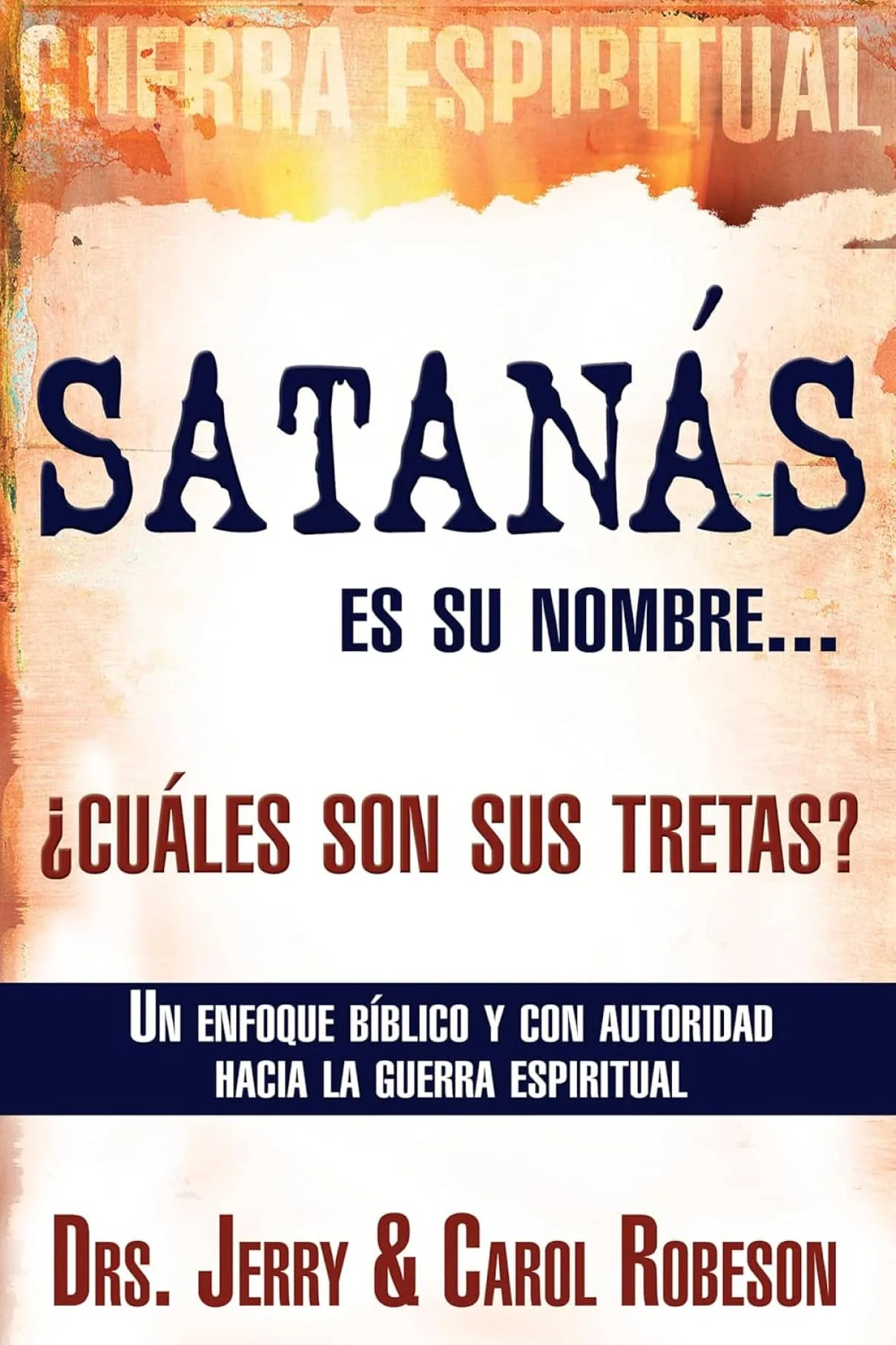Satanás es su nombre... ¿cuáles son sus tretas?-Dr. Jerry Robeson-