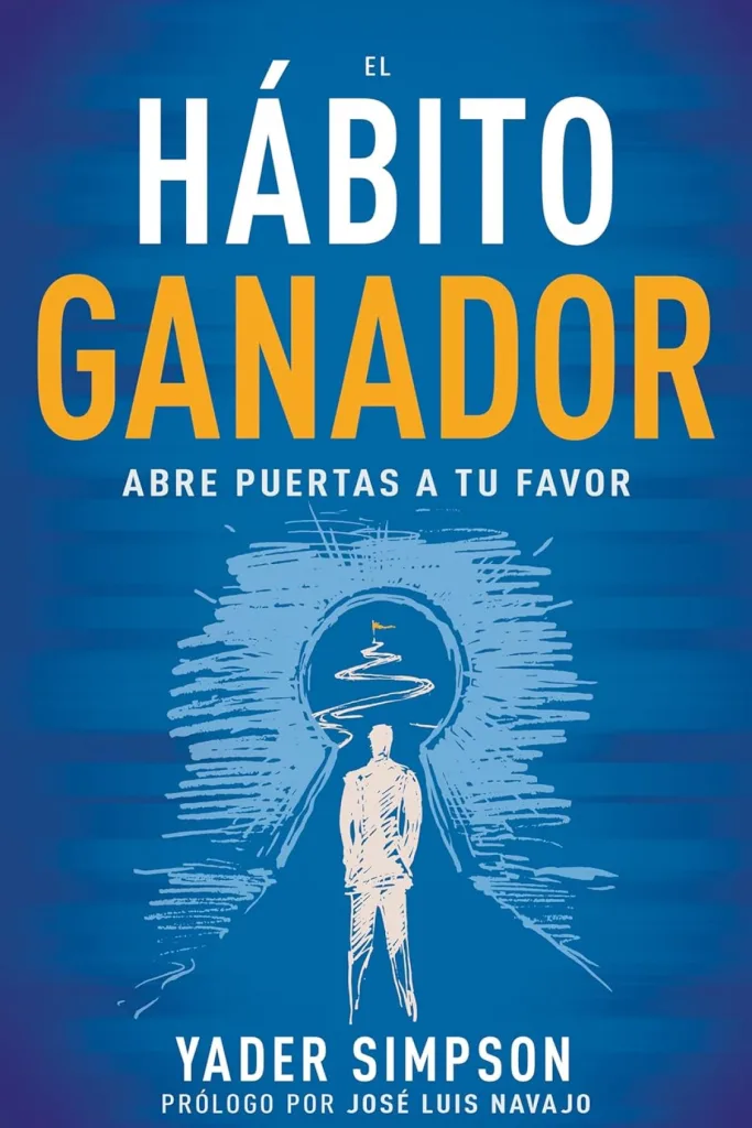 El hábito ganador: Abre puertas a tu favor 