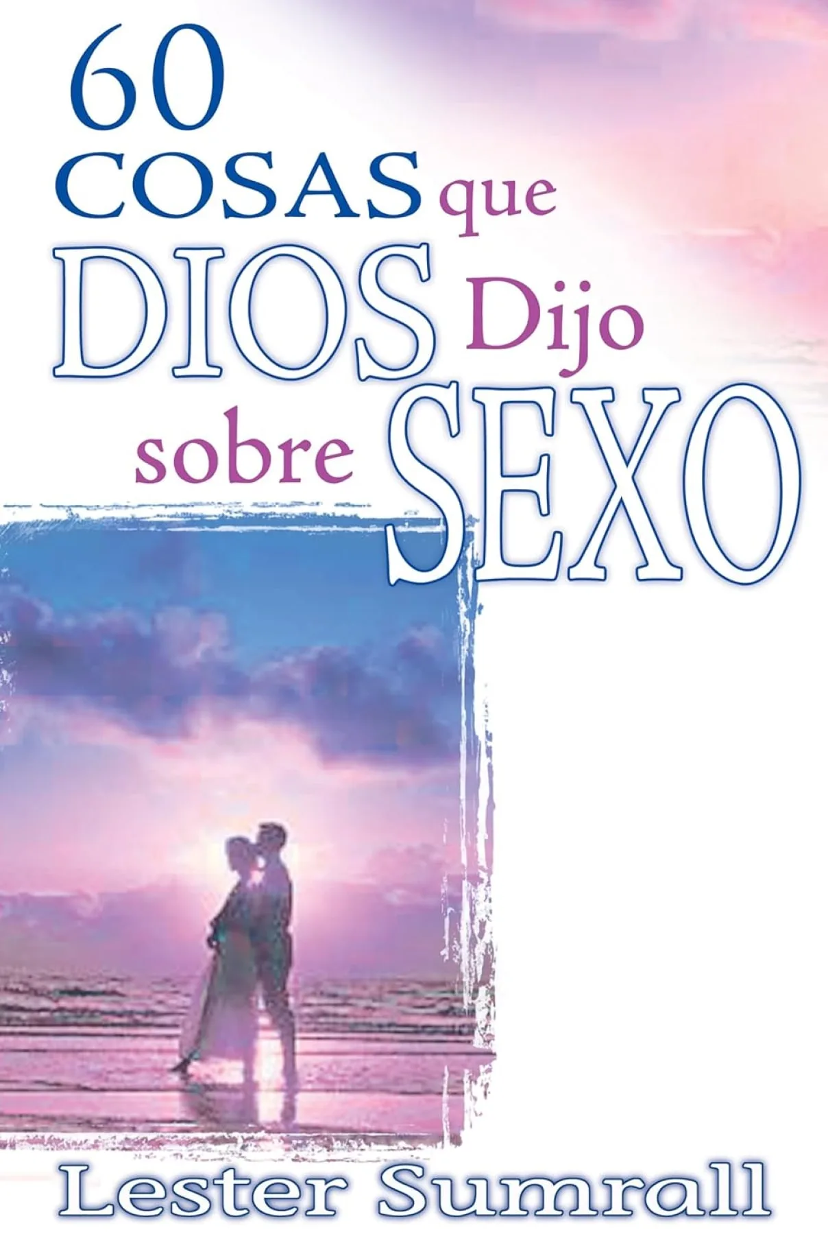 60 cosas que Dios dijo sobre sexo