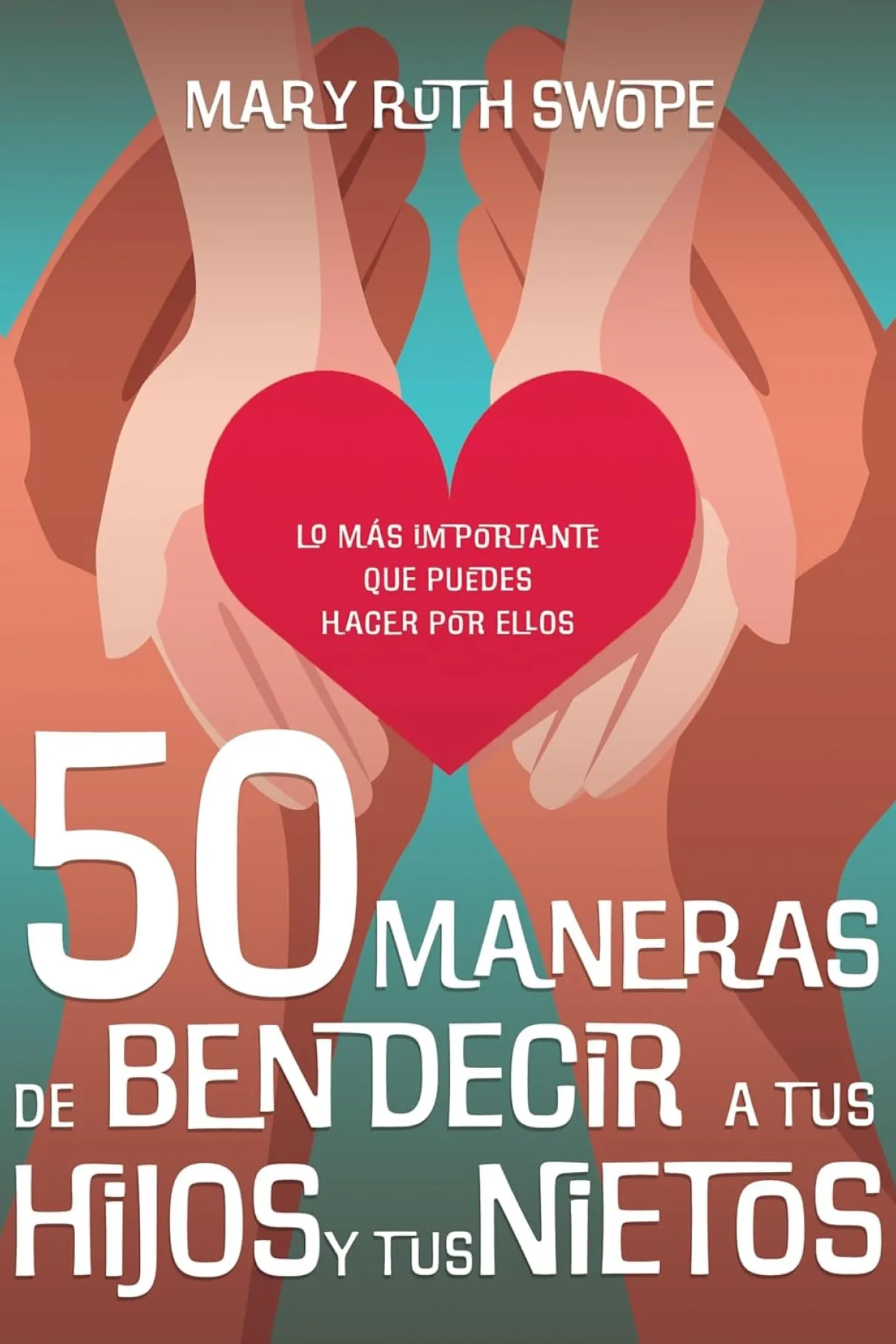 50 maneras de bendecir a tus hijos y tus nietos
