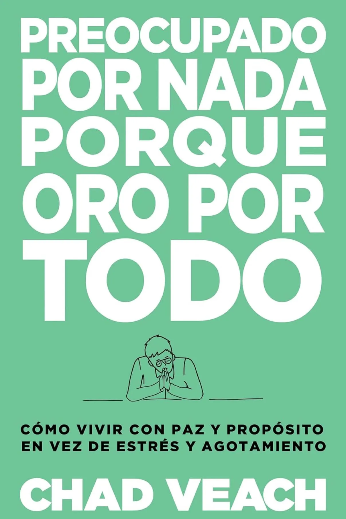 Preocupado por nada porque oro por todo