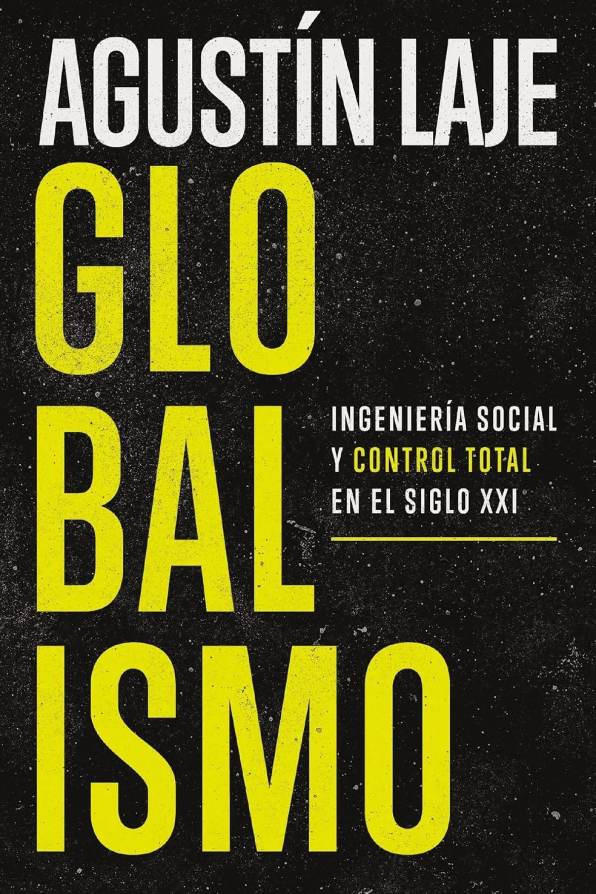 Globalismo: Ingeniería social y control total en el siglo XXI-Agustin Laje