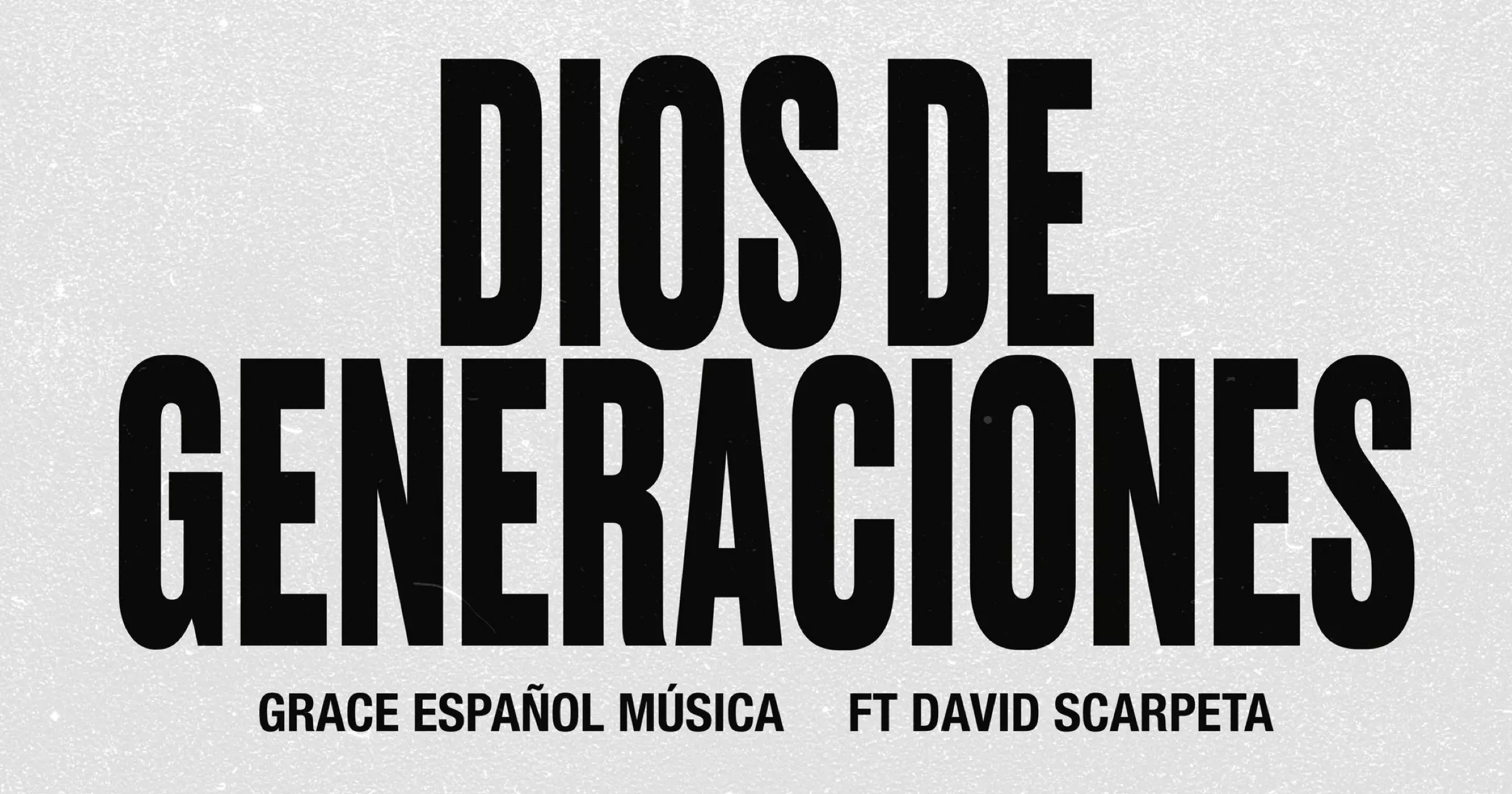 Grace Español Música presenta “Dios de generaciones”: Un himno de fe y legado
