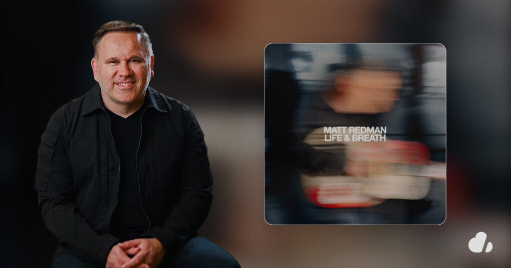 ¡Nuevo álbum en camino! Matt Redman vuelve con “Life & Breath”