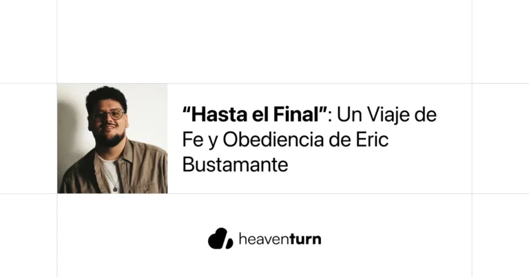 “Hasta el Final”: Un Viaje de Fe y Obediencia de Eric Bustamante