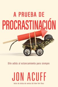 A prueba de procrastinación: Dile adiós al estancamiento para siempre