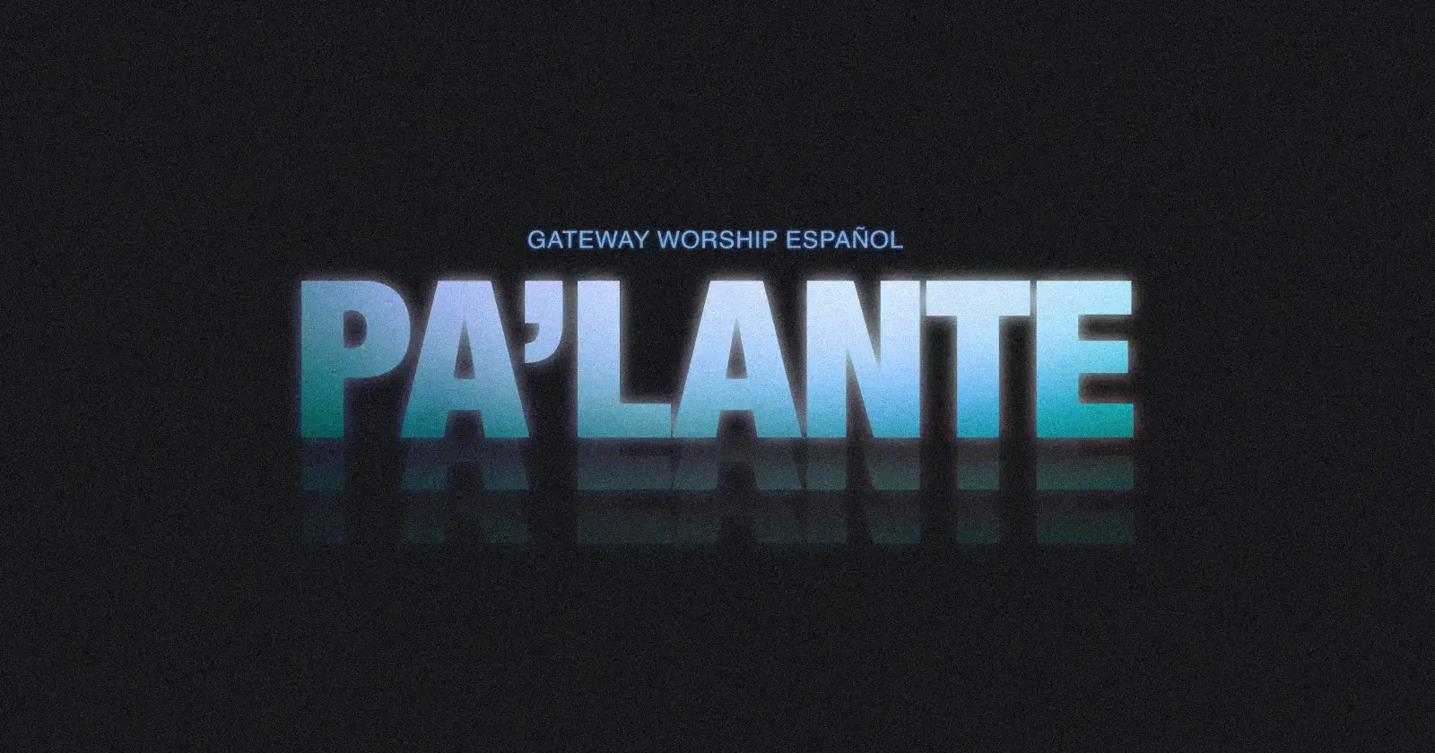 Gateway Worship Español lanza «Pa’Lante», un sencillo para avanzar en Cristo